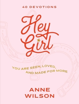 Hardcover Hey Girl: You Are Seen, Loved, and Made for More--40 Devotions Book