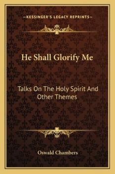 Paperback He Shall Glorify Me: Talks On The Holy Spirit And Other Themes Book