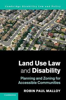 Land Use Law and Disability: Planning and Zoning for Accessible Communities - Book  of the Cambridge Disability Law and Policy