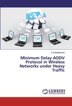 Paperback Minimum Delay AODV Protocol in Wireless Networks under Heavy Traffic Book