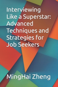 Paperback Interviewing Like a Superstar: Advanced Techniques and Strategies for Job Seekers Book