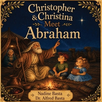 Christopher & Christina Meet Abraham: The Man Who Followed a Promise (Christopher & Christina's Time Machine)