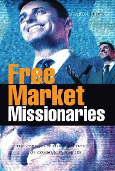 Hardcover Free Market Missionaries: The Corporate Manipulation of Community Values Book