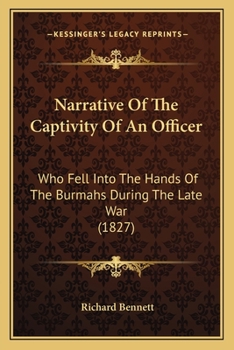 Narrative Of The Captivity Of An Officer: Who Fell Into The Hands Of The Burmahs During The Late War