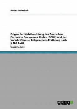 Paperback Folgen der Nichtbeachtung des Deutschen Corporate Governance Kodex (DCGK) und der Vorschriften zur Entsprechens-Erklärung nach § 161 AktG [German] Book