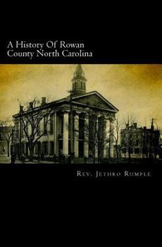 Paperback A History of Rowan County North Carolina: Containing Sketches of Prominent Families and Distinguished Men with an Appendix Book