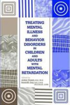 Hardcover Treating Mental Illness and Behavior Disorders in Children and Adults with Mental Retardation Book