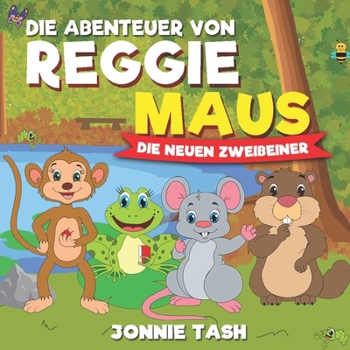 Paperback Die Abenteuer von Reggie Maus und seinen Waldfreunden: Die Neuen Zweibeiner [German] Book