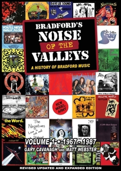 Paperback Bradford's Noise Of The Valleys Volume 1: A History Of Bradford Music 1967-1987 Book