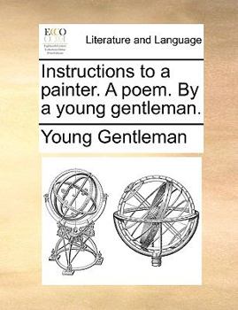 Paperback Instructions to a painter. A poem. By a young gentleman. Book