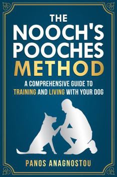 Paperback The Nooch's Pooches Method: A Comprehensive Guide to Training and Living with Your Dog Book