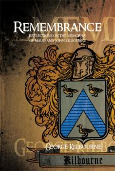 Hardcover Remembrance: Reflections on the Memories of Maud and John Kilbourne Book