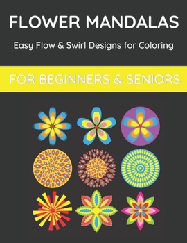 Paperback Flower Mandalas: Easy Flow & Swirl Designs Coloring Book for Beginners & Seniors: 100 Designs Book