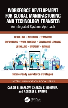 Hardcover Workforce Development for Global Manufacturing and Technology Transfer: An Integrated Systems Approach Book