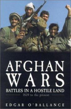 Paperback Afghan Wars: Battles in a Hostile Land: 1839 to the Present Book