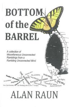 Paperback Bottom of the Barrell: A collection of Miscellaneous Unconnected Ramblings from a Rambling Unconnected Mind Book