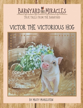 Paperback Barnyard Miracles: True tales from the barnyard: Victor the vicotious hog Book