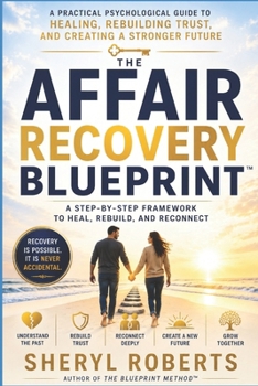 The Affair Recovery Blueprint: The Psychology of Rebuilding Trust After Infidelity