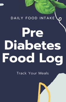 Paperback Pre Diabetes Food Log: 90 Day Early Defense & Meal Tracking Notebook; Blood Sugar and Blood Glucose Diabetic Notebook Book