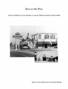 Paperback Eyes to the Past-A Pictorial History from Families of Azusa, Baldwin Park and Irwindale Book