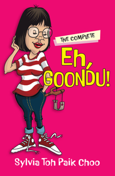 Paperback The Complete Eh, Goondu?: Humour Writing from the Singlish Guru Book