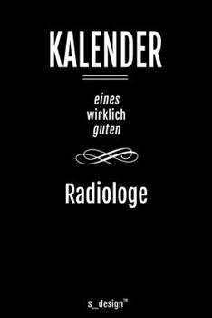 Kalender für Radiologen / Radiologe / Radiologin: Immerwährender Kalender / 365 Tage Tagebuch / Journal [3 Tage pro Seite] für Notizen, Planung / ... Erinnerungen, Sprüche (German Edition)