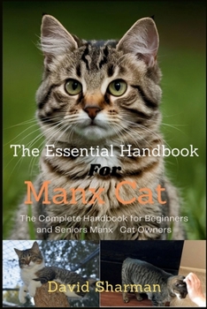 Paperback The Essential Handbook for Manx Cat: The Complete Handbook For Beginners And Seniors Manx cat owners Book
