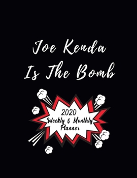 Paperback Joe Kenda Is The Bomb 2020 Weekly & Monthly Planner: Great Gift For Joe Kenda Fans - Cute Design - Easy To Read and See - Jan 1, 2020 to Dec 31, 2020 Book