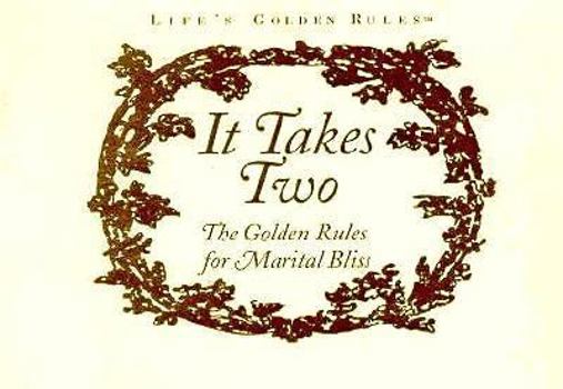 Paperback Life's Golden Rules It Takes Two: The Golden Rules for Martial Bliss Book