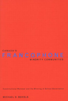 Paperback Canada's Francophone Minority Communities: Constitutional Renewal and the Winning of School Governance Book