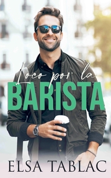Loco por la barista (Spanish Edition)