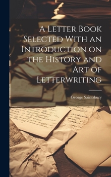 Hardcover A Letter Book Selected With an Introduction on the History and Art of Letterwriting Book