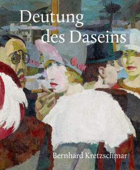 Hardcover Deutung Des Daseins: Bernhard Kretzschmar (1889-1972), Malerei - Grafik [German] Book