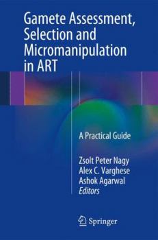 Paperback Gamete Assessment, Selection and Micromanipulation in Art: A Practical Guide Book