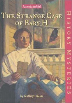 The Strange Case of Baby H - Book #18 of the American Girl History Mysteries