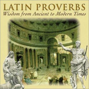 Paperback Latin Proverbs: Wisdom from Ancient to Modern Times Book