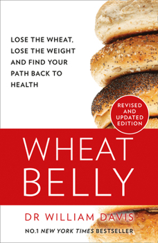 Paperback Wheat Belly: The effortless health and weight-loss solution – no exercise, no calorie counting, no denial Book