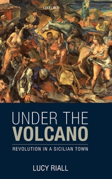 Hardcover Under the Volcano: Revolution in a Sicilian Town Book