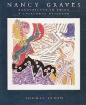 Hardcover Nancy Graves: Excavations in Print: A Catalogue Raisonne Book