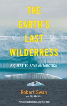 Paperback The Earth's Last Wilderness: A Quest to Save Antarctica Book