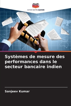 Systèmes de mesure des performances dans le secteur bancaire indien (French Edition)