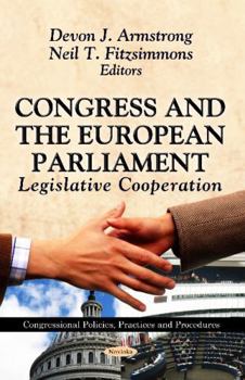 Paperback Congress and the European Parliament: Legislative Cooperation (Congressional Policies, Practices and Procedures) Book