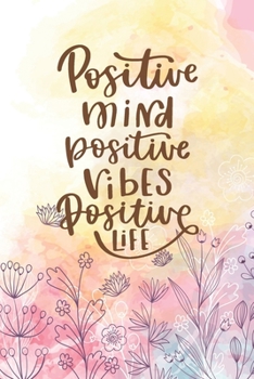 Paperback Positive Mind Positive Vibes Positive Life: Diary Journal, Inspirational Daily Journal, Motivation Journal, Journals to Write in for Women lined Journ Book