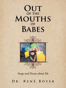 Paperback Out of the Mouths of Babes: Songs and Poems about Me Book
