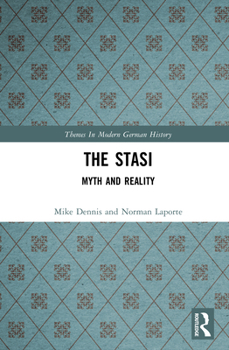 The Stasi: Myth and Reality;Themes in Modern German History (Trends in Modern German History)
