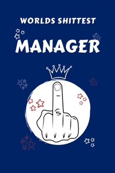 Paperback Worlds Shittest Manager: Perfect Gag Gift For The Worlds Shittest Manager - Blank Lined Notebook Journal - 100 Pages 6 x 9 Format - Office - Wo Book