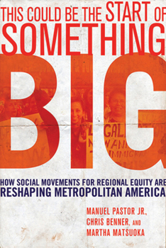 Paperback This Could Be the Start of Something Big: How Social Movements for Regional Equity Are Reshaping Metropolitan America Book