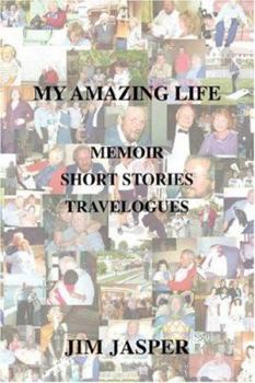 Paperback My Amazing Life: MemoirShort StoriesTravelogues Book