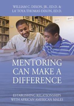 Paperback Mentoring Can Make A Difference: Establishing Relationships with African American Males Book
