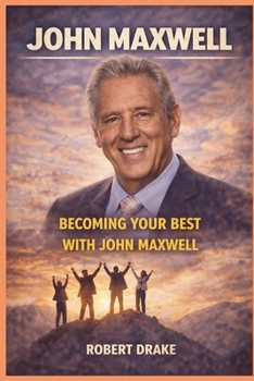JOHN MAXWELL: BECOMING YOUR BEST WITH JOHN MAXWELL